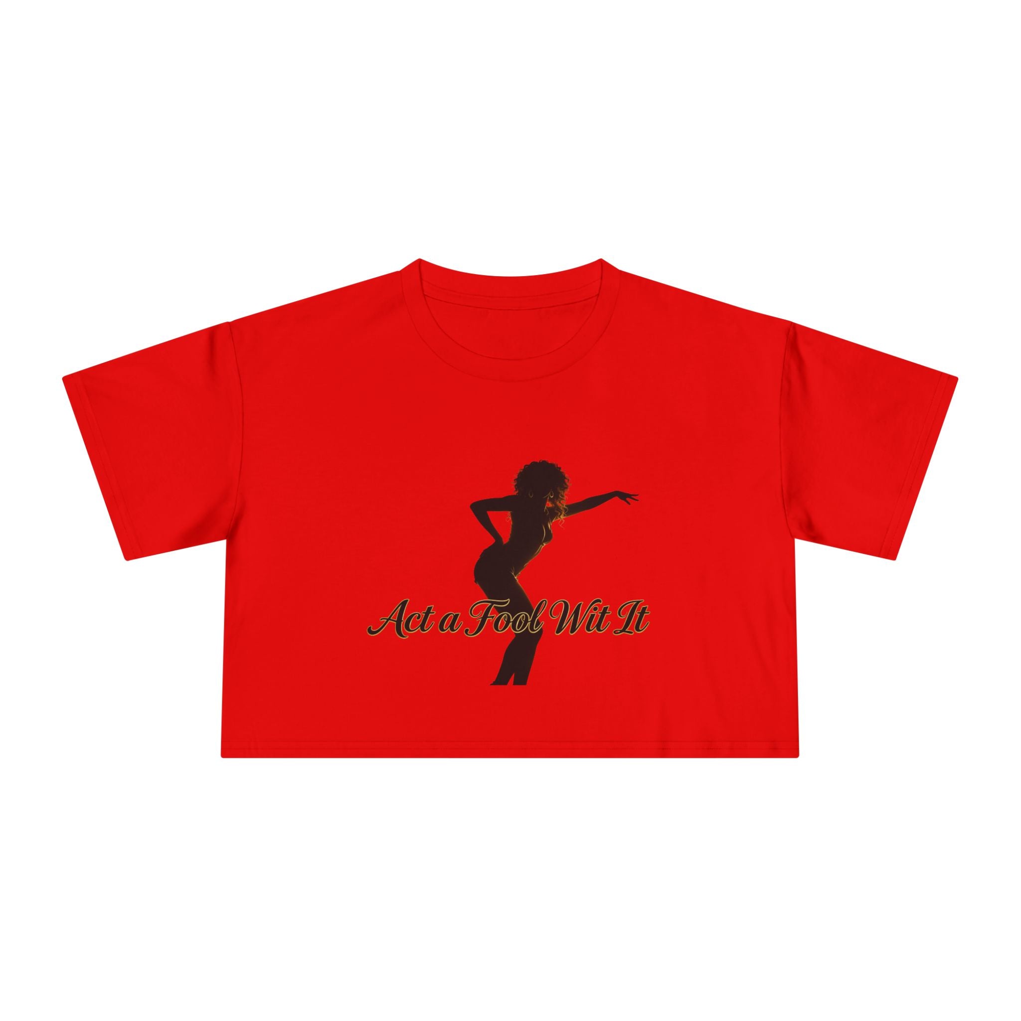 Act a Fool Wit It Crop Tee
