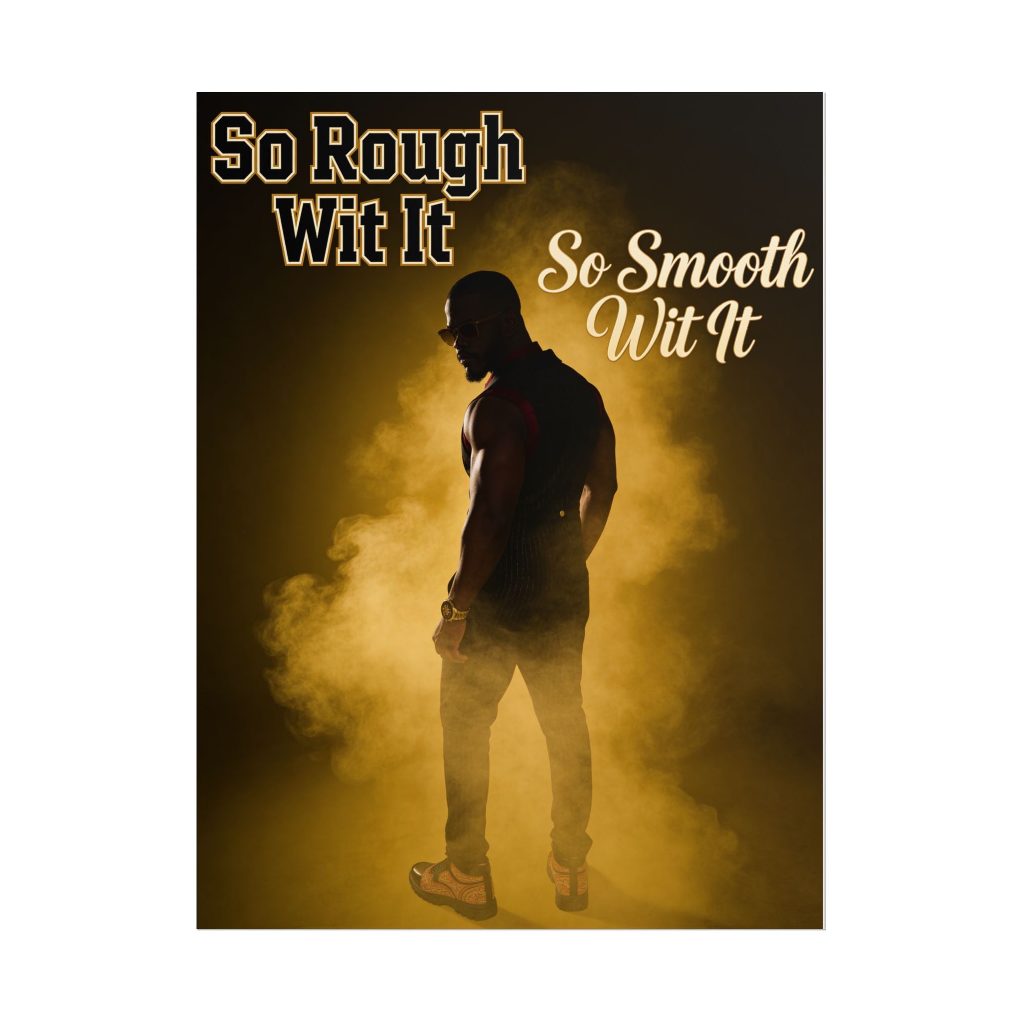 So Rough Wit It, So Smooth Wit It Poster