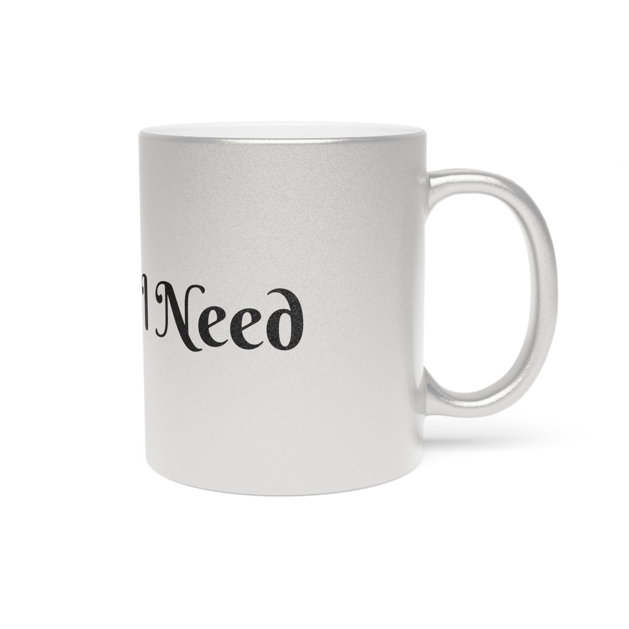 'The Man I Need" Silver Coffee mug