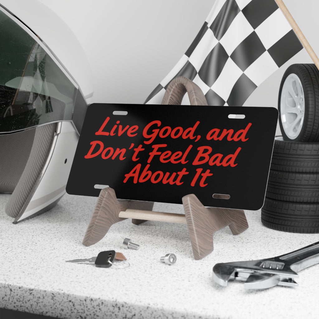 "Live Good, and Don't Feel Bad About It" License Plate