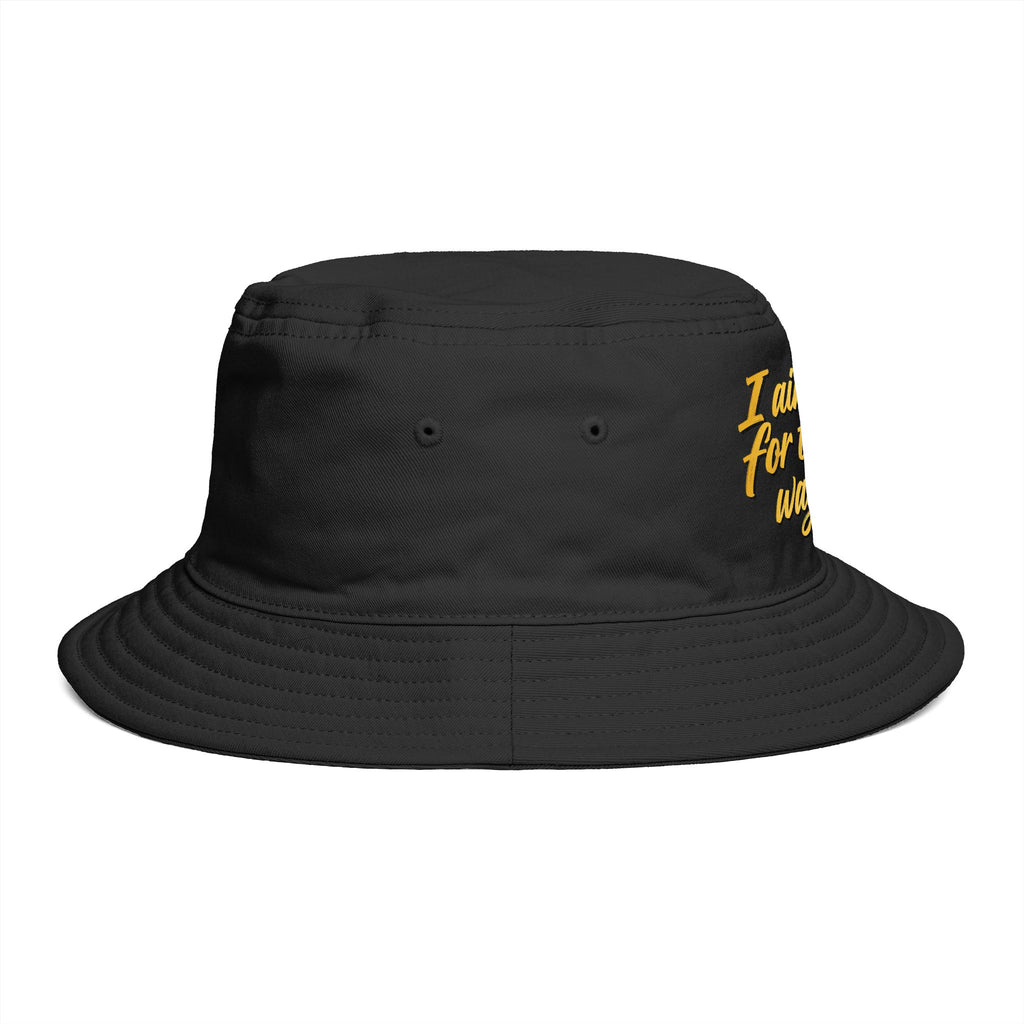 I Ain't Sorry For The Way I Roll Bucket Hat