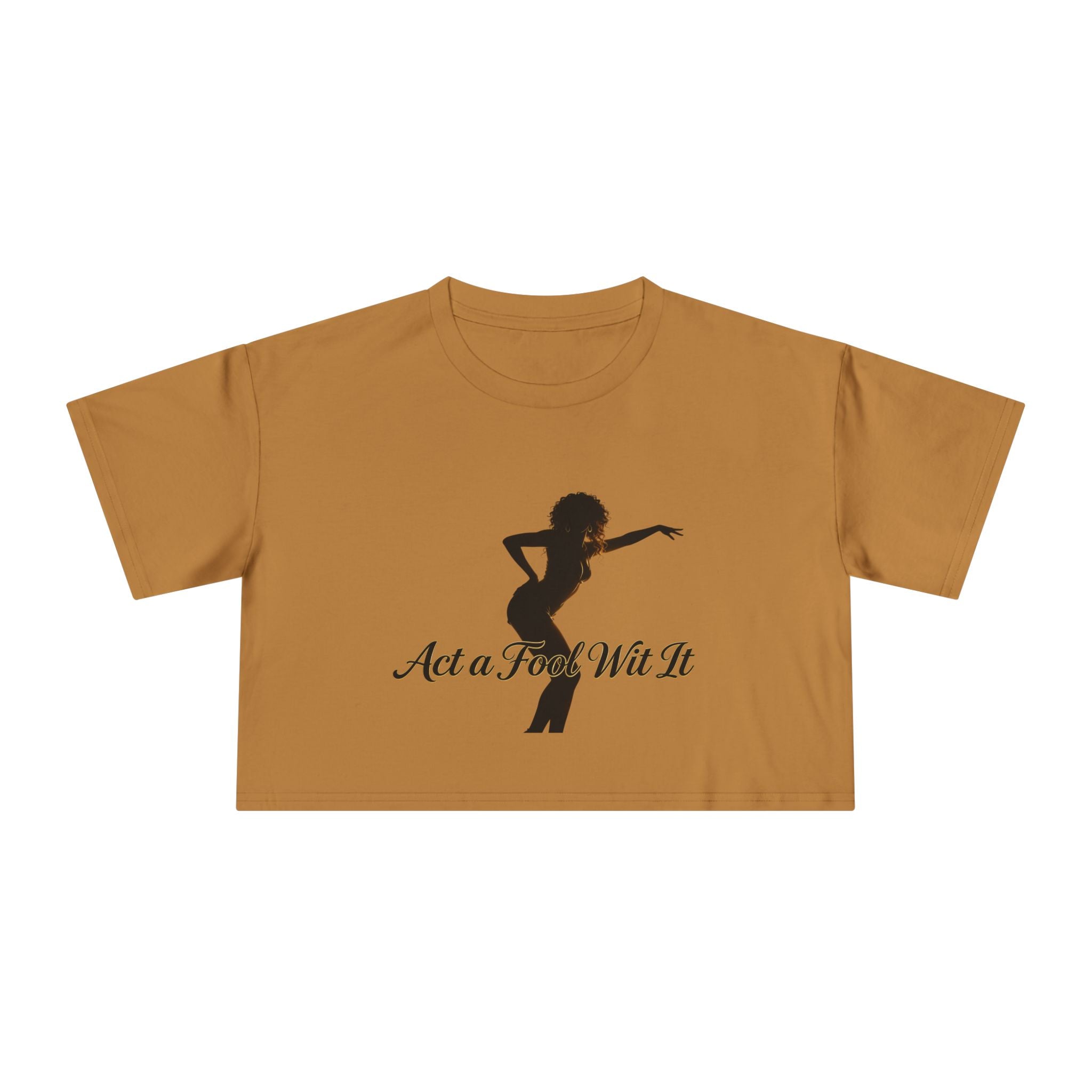 Act a Fool Wit It Crop Tee