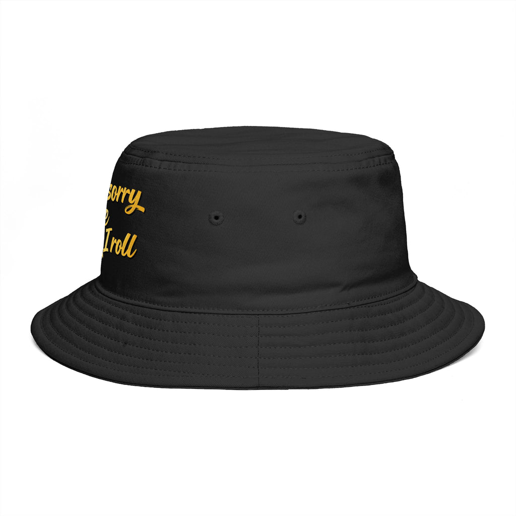 I Ain't Sorry For The Way I Roll Bucket Hat