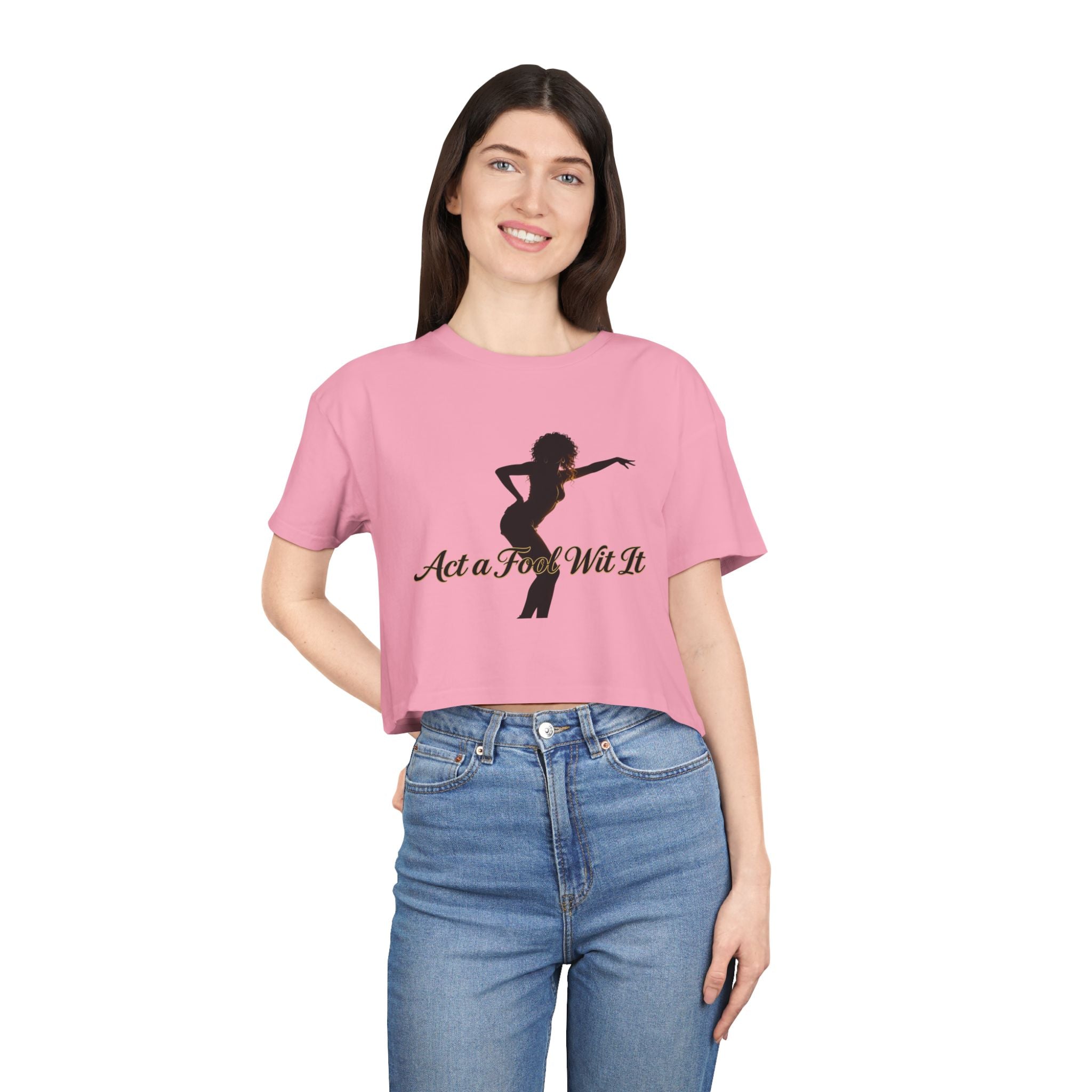 Act a Fool Wit It Crop Tee