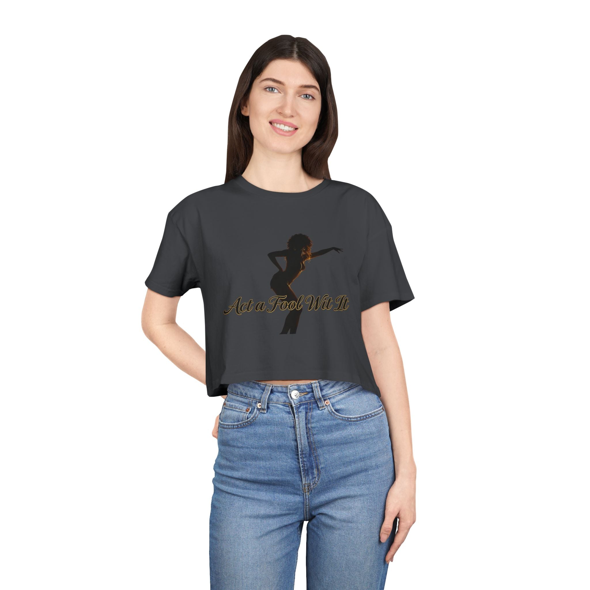 Act a Fool Wit It Crop Tee