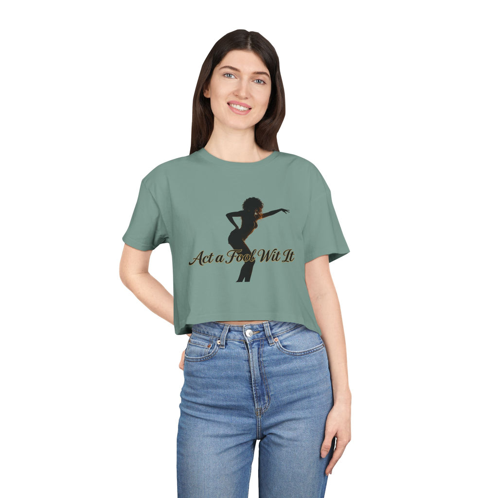 Act a Fool Wit It Crop Tee